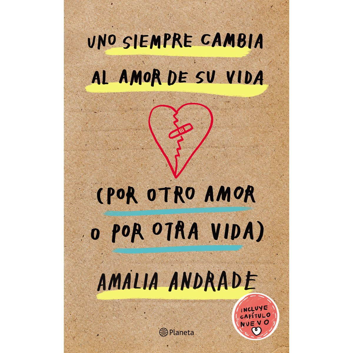Uno Siempre Cambia el Amor de Su Vida por Otro Amor o por Otra Vida (Nva. Ed.) Planeta