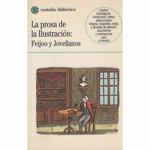 La Prosa de la Ilustración: Feijoo Y Jovellanos Castalia
