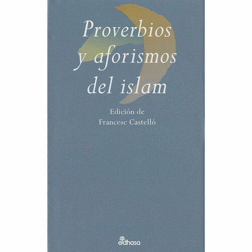 Proverbios Y Aforismos Del Islam Edhasa