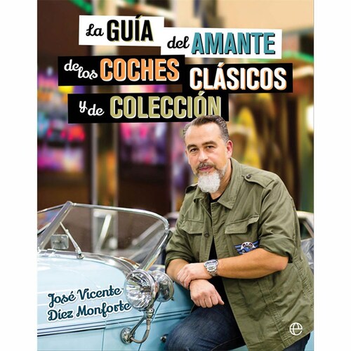 La Guía Del Amante de los Coches Clásicos Y de Colección la Esfera de los Libros