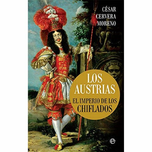 Los Austrias: el Imperio de los Chiflados la Esfera de los Libros