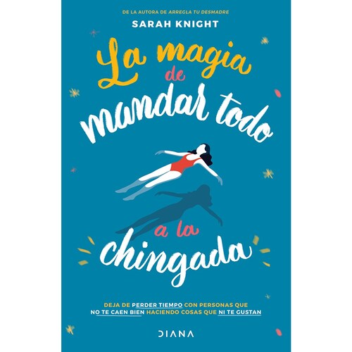 La Magia de Mandar Todo a la Chingada Diana