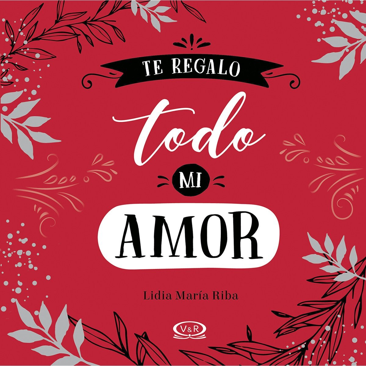 Te Regalo Todo Mi Amor Vergara & Riba