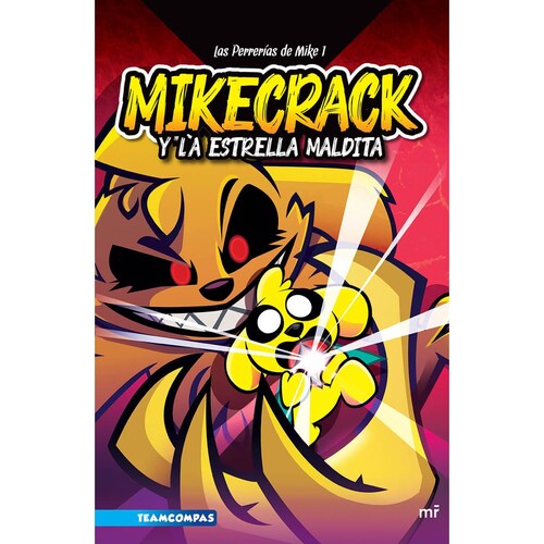 Las Perrerías de Mike 1. Mikecrack Y la Estrella Maldita Martínez Roca