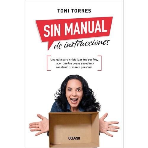 Sin Manual de Instrucciones. una Guía para Cristalizar Tus Sueños, Hacer Que las Cosas Sucedan Y Construir Tu Marca Personal Océano