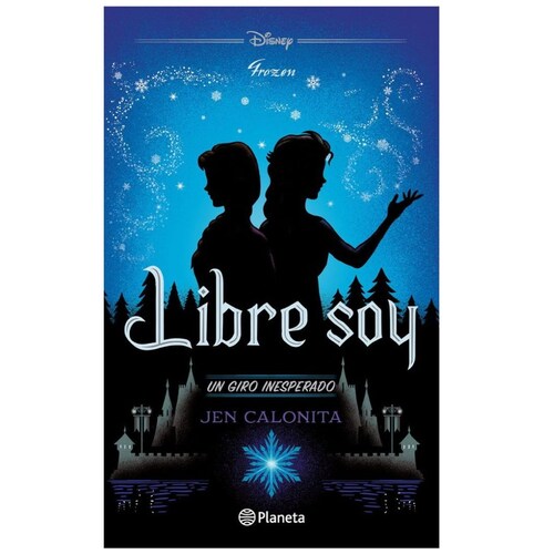 Frozen. Libre Soy. un Giro Inesperado Planeta