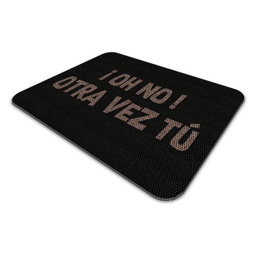 TAPETE DECORATIVO ELITEMAT DISEÑO OH NO OTRA VEZ TÚ BLACK DE 0.70 X 0.50 MTS