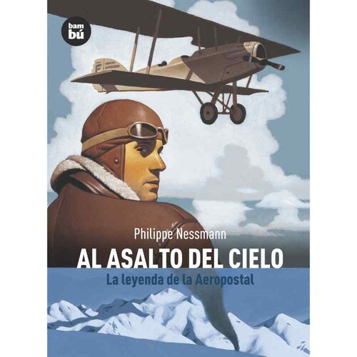 Al asalto del cielo. (La leyenda de la Aeropostal)