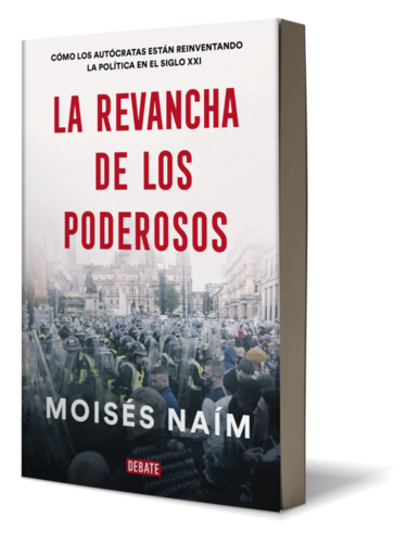 La revancha de los poderosos,Moisés Naím