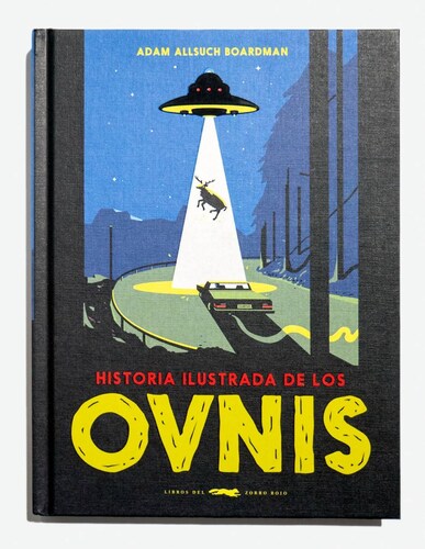 Historia ilustrada de los ovnis Autor Adam Allsuch Boardman