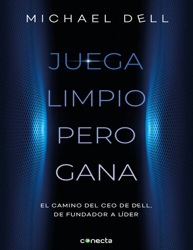 Juega limpio pero gana Autor Michael Dell