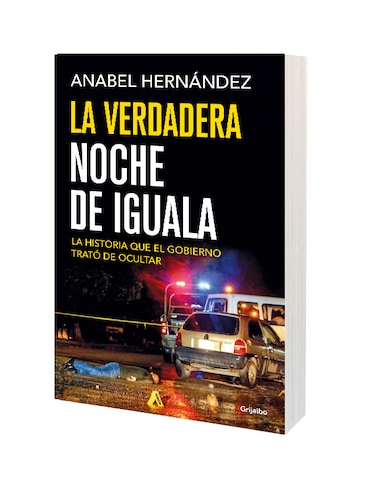 La verdadera noche de Iguala Anabel Hernandez