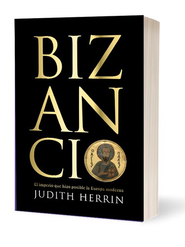 Bizancio: El imperio que hizo posible la Europa moderna (Spanish Edition)