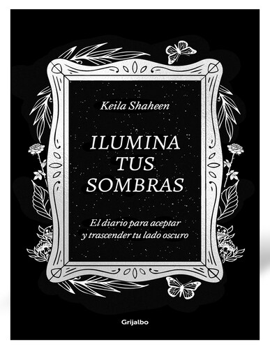 Ilumina Tus Sombras. El Diario Para Aceptar Y Trascender Tu Lado Oscuro