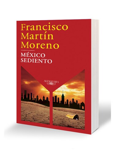 México sediento Autor Francisco Martín Moreno