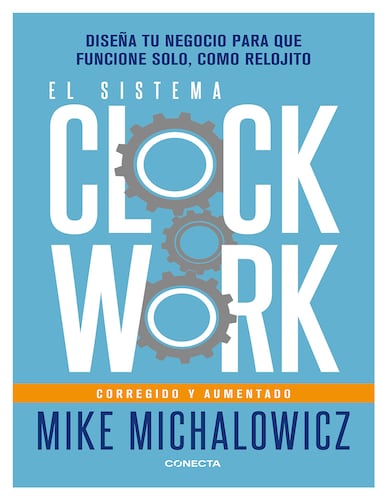 El Sistema Clockwork Autor Mike Michalowicz .