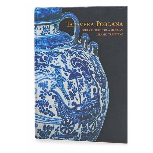 Talavera poblana: four centuries of a mexican ceramic tradition.