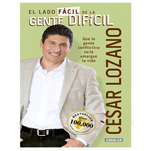 Libro El lado fácil de la gente difícil Editorial Aguilar Autor César Lozano