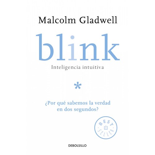 Blink. Inteligencia intuitiva Autor Malcolm Gladwell
