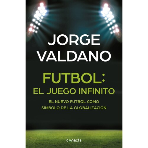 Fútbol El juego infinito: El nuevo fútbol como símbolo de la globalización