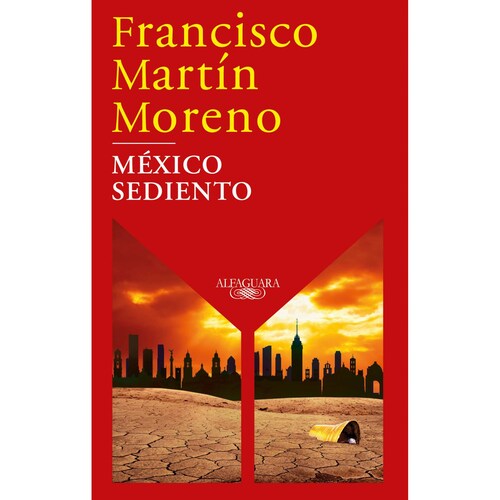México sediento Autor Francisco Martín Moreno