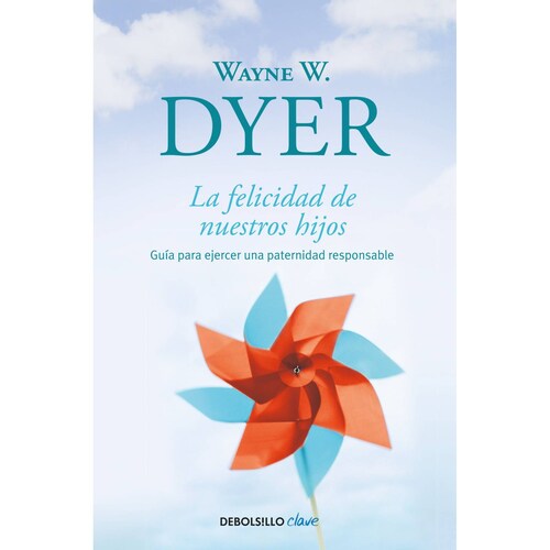 La felicidad de nuestros hijos Autor Dyer, Wayne W.