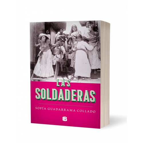 Libro Las soldaderas Editorial Ediciones B Autor Sofía Guadarrama Collado