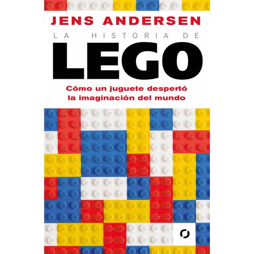 La Historia De Lego. Como Un Juguete Despertó La Imaginación Del Mundo Autor Andersen, Jens