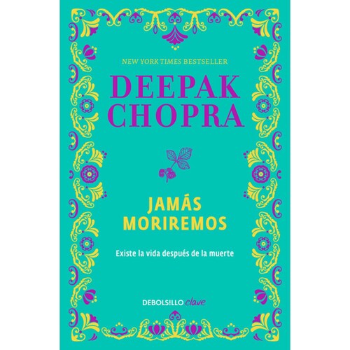 Jamás moriremos Autor Chopra, Deepak