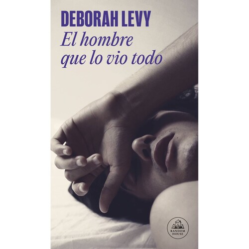 El hombre que lo vio todo Autor Rodríguez Juiz, Cruz,Levy, Deborah