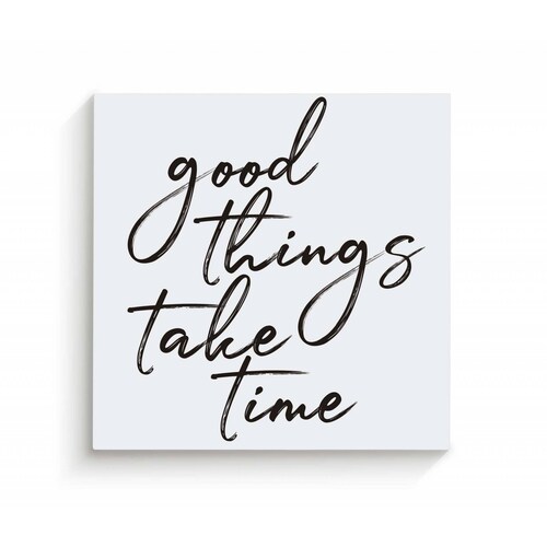 Cuadro Decorativo Canvas Good things take time 100x100