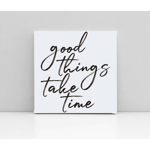 Cuadro Decorativo Canvas Good things take time 100x100