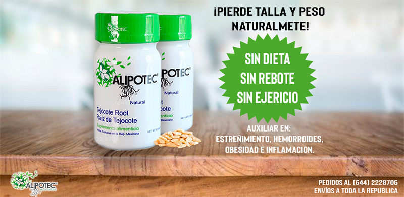 ALIPOTEC 180 días por precio de 90 días RAIZ DE TEJOCOTE