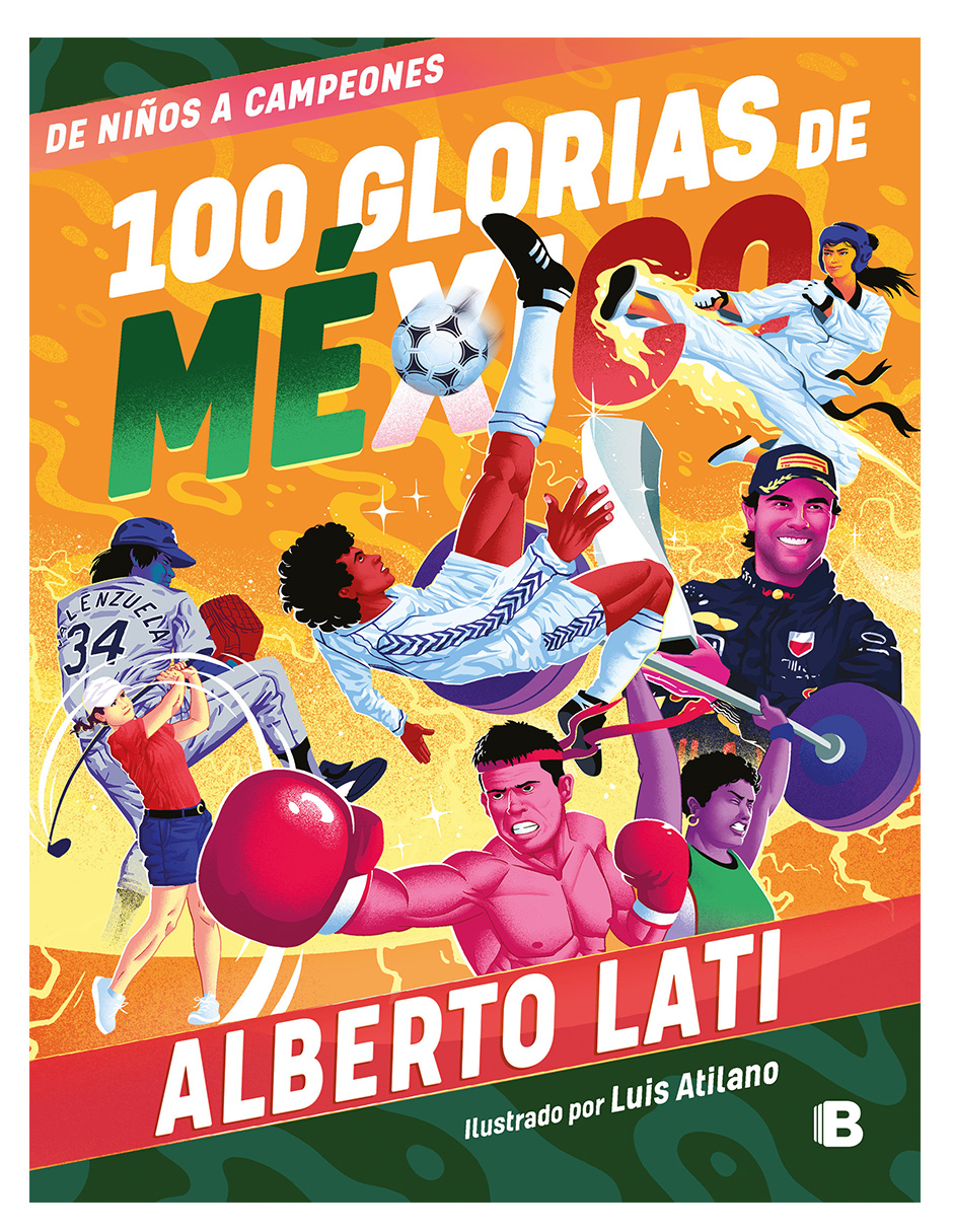 Libro 100 GLORIAS DE MEXICO Autor Alberto Lati.
