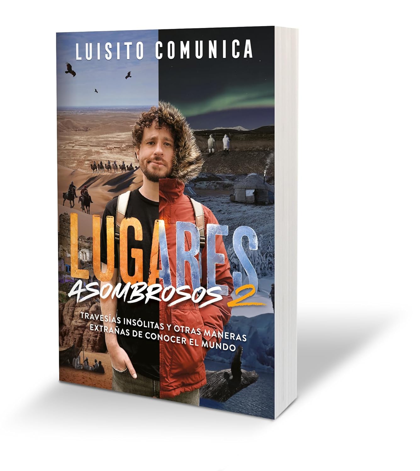 Libro Lugares asombrosos 2. Travesías insólitas y otras maneras extrañas de conocer el mundo  Autor Luisito Comunica.
