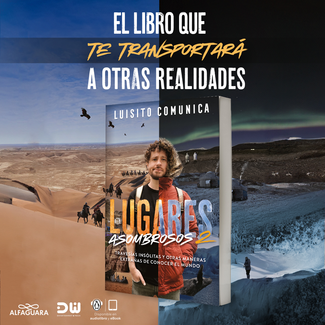 Libro Lugares asombrosos 2. Travesías insólitas y otras maneras extrañas de conocer el mundo  Autor Luisito Comunica.