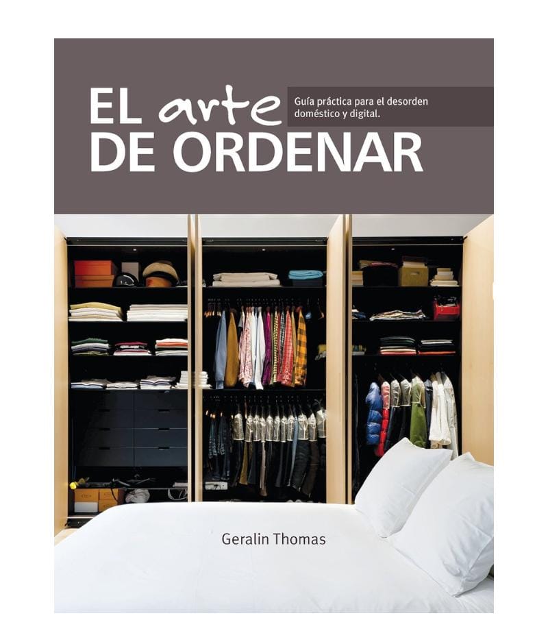 El Arte De Ordenar: Guia Practica Para El Desorden Domestico.