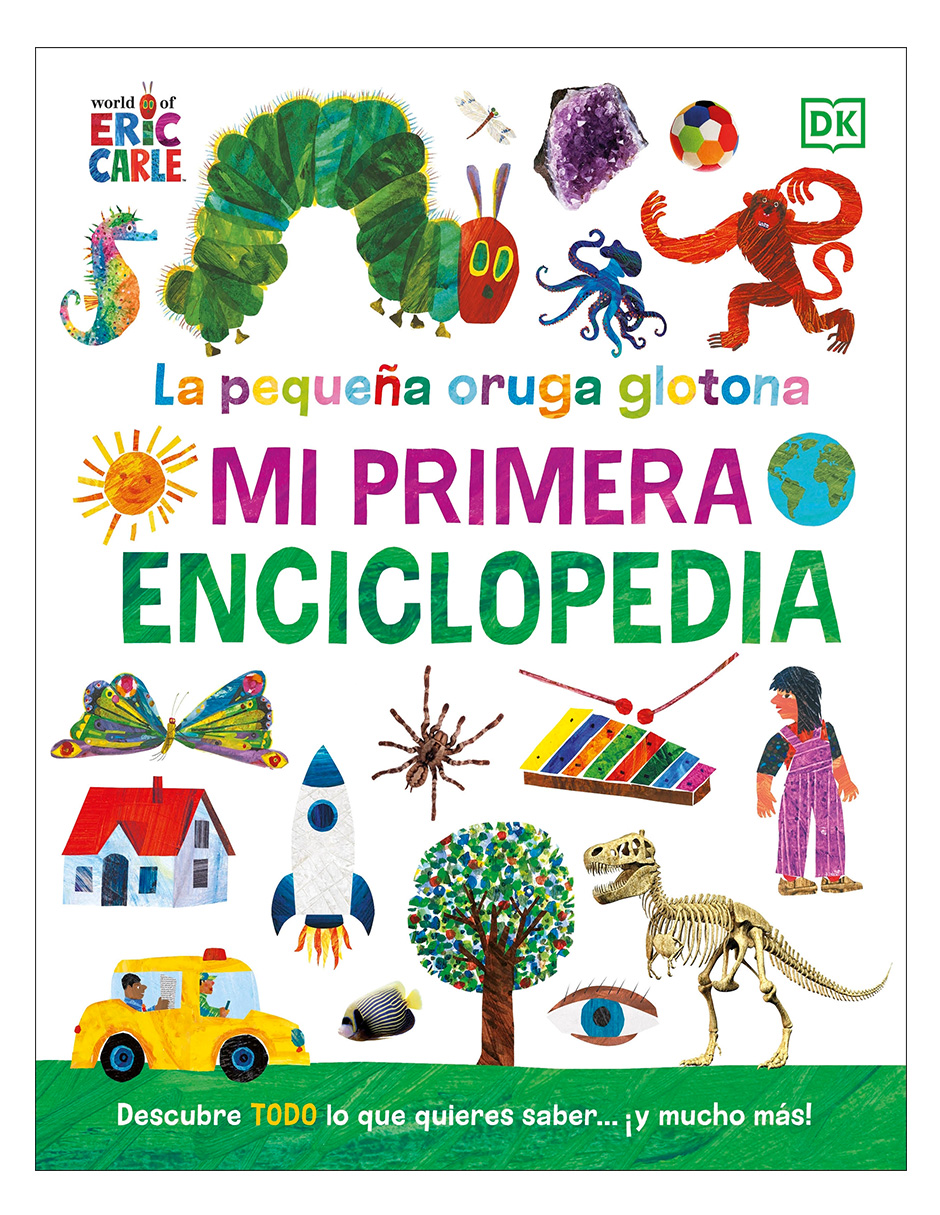 Libro La pequeña oruga glotona: Mi primera enciclopedia Autor Eric Carle.