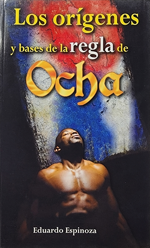 Santeria Cubana Orígenes Y Bases De La Regla De Ocha Osha