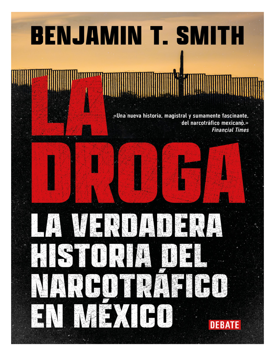 Libro La droga. La verdadera historia del narcotráfico en México