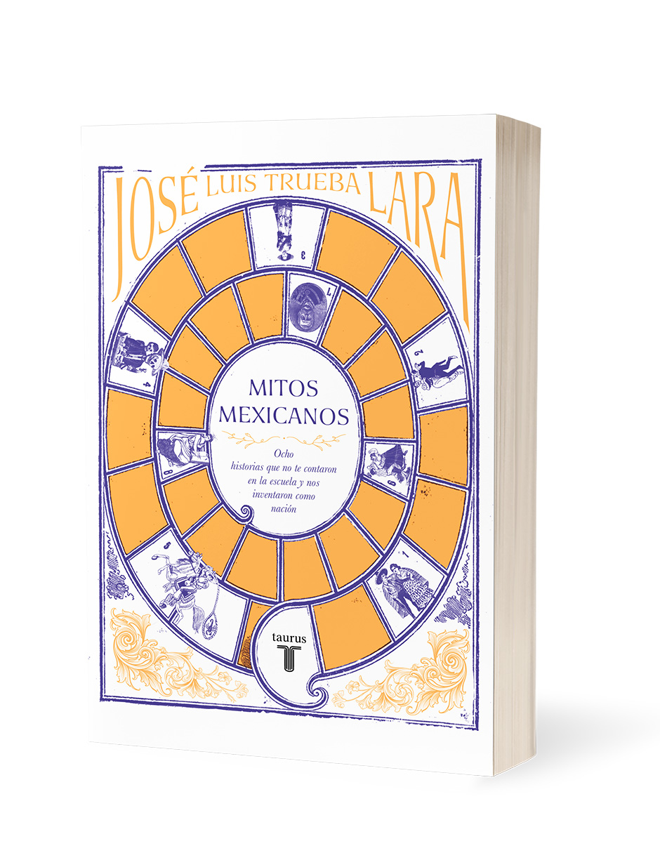 Libro Mitos mexicanos Ocho historias que no te contaron en la escuela y nos inventaron como nación Editorial Taurus Editorial