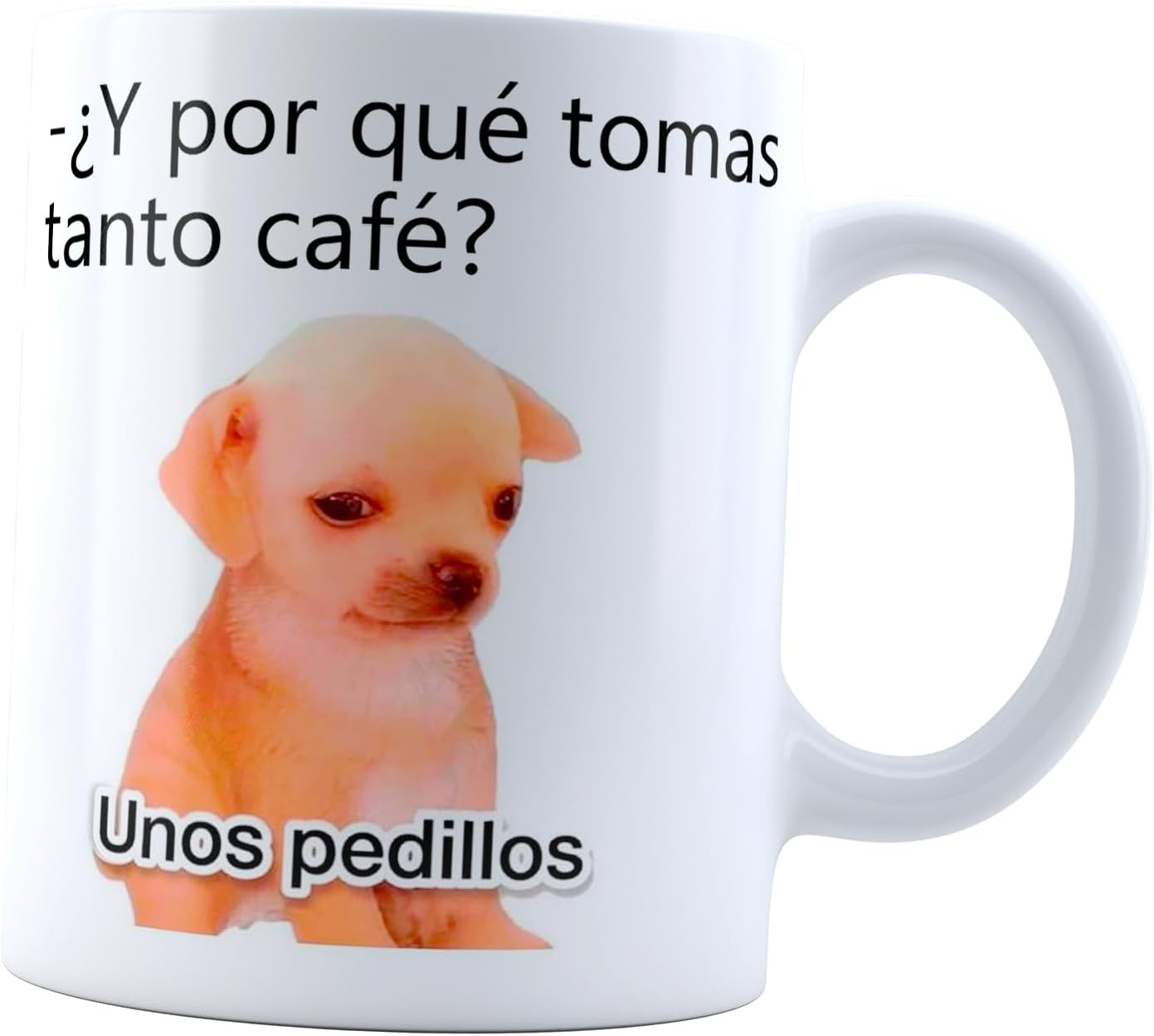 Taza kesi y por que tomas tanto café, unos pedillos | Dibujos Meme divertida | Perrito meme | Cerámica Blanca 11 oz | Para Café o té