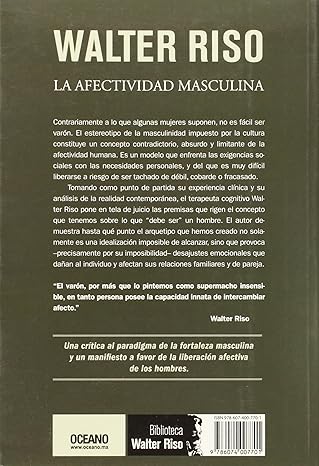 La afectividad masculina: Lo que toda mujer debe saber acerca de los hombres WALTER RISO