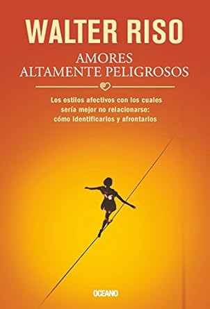 Amores altamente peligrosos WALTER RISO